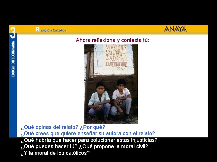 Ahora reflexiona y contesta tú: ¿Qué opinas del relato? ¿Por qué? ¿Qué crees que