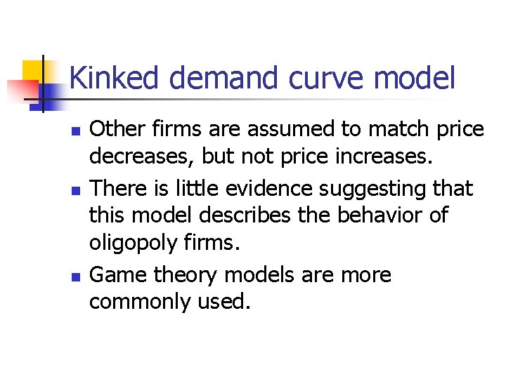 Kinked demand curve model n n n Other firms are assumed to match price