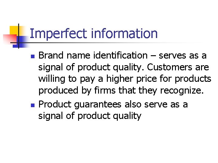 Imperfect information n n Brand name identification – serves as a signal of product
