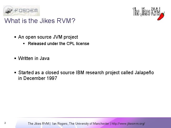 What is the Jikes RVM? § An open source JVM project § Released under