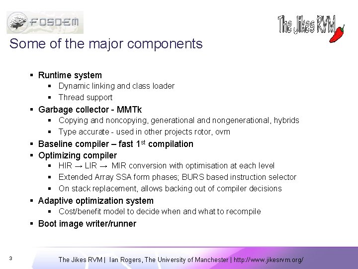 Some of the major components § Runtime system § Dynamic linking and class loader