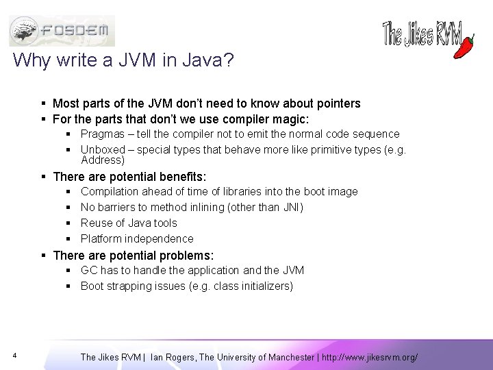 Why write a JVM in Java? § Most parts of the JVM don’t need