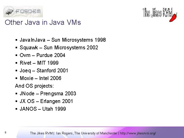 Other Java in Java VMs § Java. In. Java – Sun Microsystems 1998 §