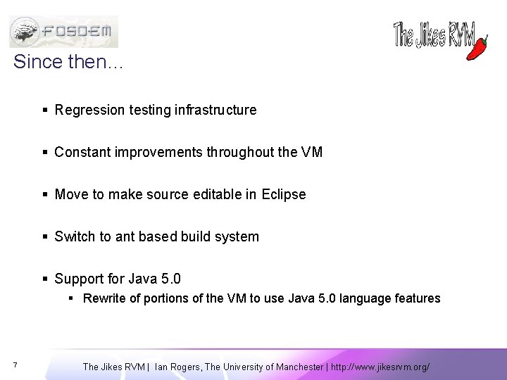 Since then… § Regression testing infrastructure § Constant improvements throughout the VM § Move