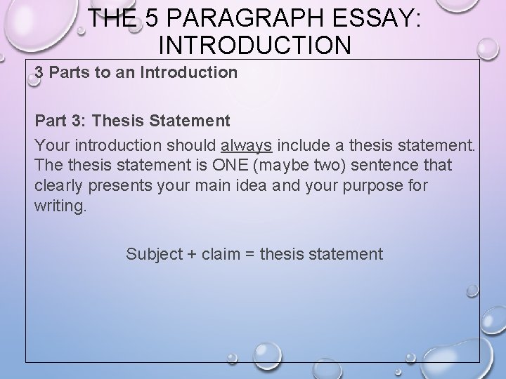 THE 5 PARAGRAPH ESSAY: INTRODUCTION 3 Parts to an Introduction Part 3: Thesis Statement
