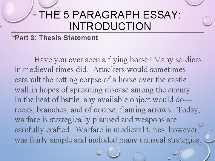 THE 5 PARAGRAPH ESSAY: INTRODUCTION Part 3: Thesis Statement Have you ever seen a