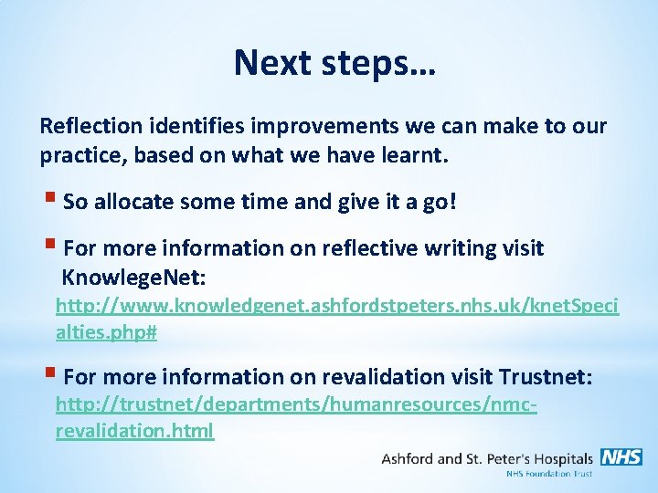 Next steps… Reflection identifies improvements we can make to our practice, based on what