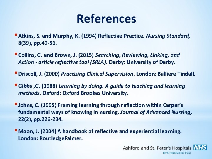 References § Atkins, S. and Murphy, K. (1994) Reflective Practice. Nursing Standard, 8(39), pp.