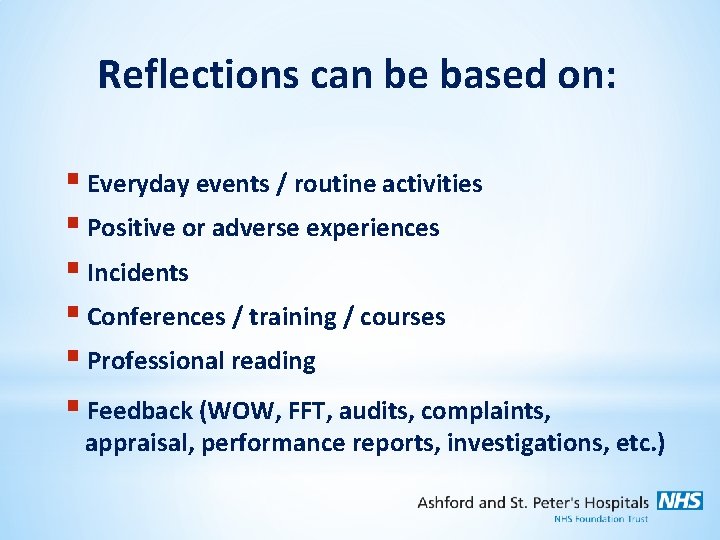 Reflections can be based on: § Everyday events / routine activities § Positive or