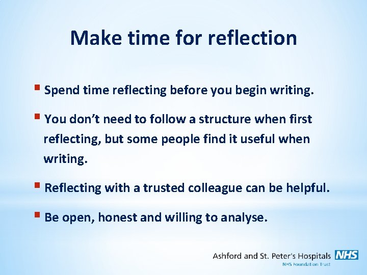 Make time for reflection § Spend time reflecting before you begin writing. § You