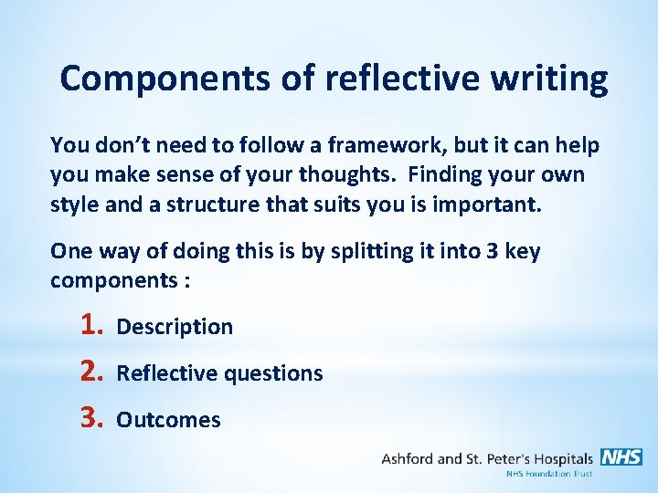 Components of reflective writing You don’t need to follow a framework, but it can