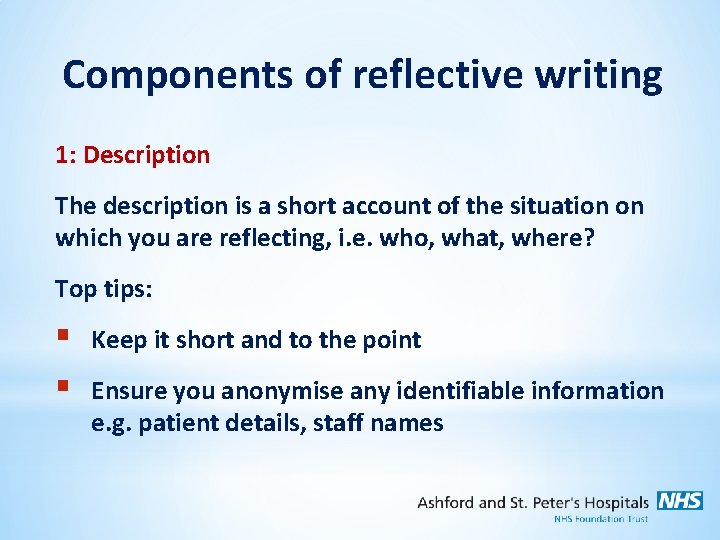 Components of reflective writing 1: Description The description is a short account of the