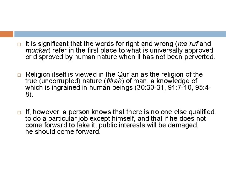  It is significant that the words for right and wrong (ma`ruf and munkar)