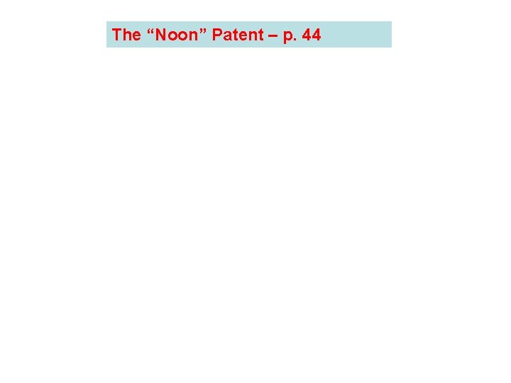 The “Noon” Patent – p. 44 