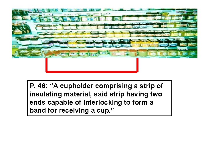 P. 46: “A cupholder comprising a strip of insulating material, said strip having two