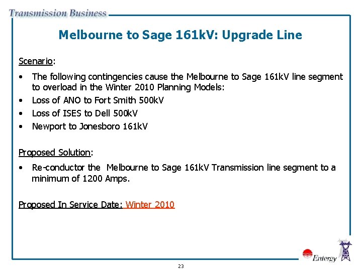 Melbourne to Sage 161 k. V: Upgrade Line Scenario: • • The following contingencies