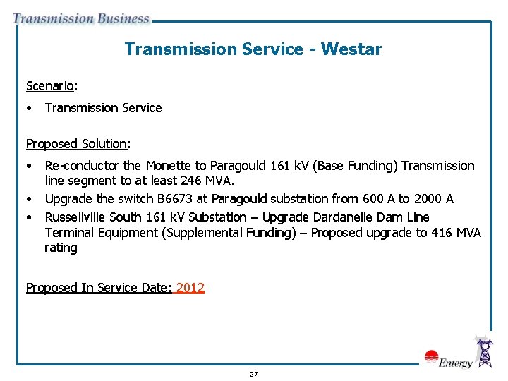 Transmission Service - Westar Scenario: • Transmission Service Proposed Solution: • • • Re-conductor