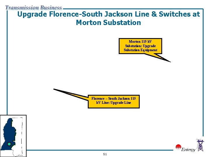 Upgrade Florence-South Jackson Line & Switches at Morton Substation Morton 115 k. V Substation: