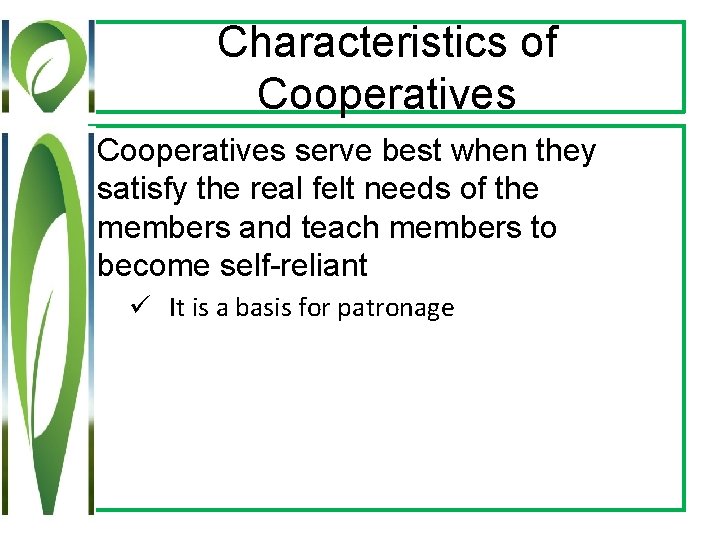 Characteristics of Cooperatives serve best when they satisfy the real felt needs of the