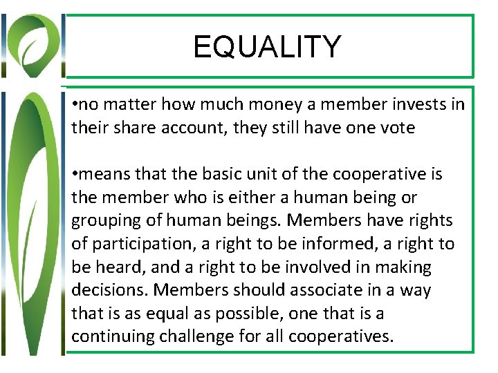 EQUALITY • no matter how much money a member invests in their share account,