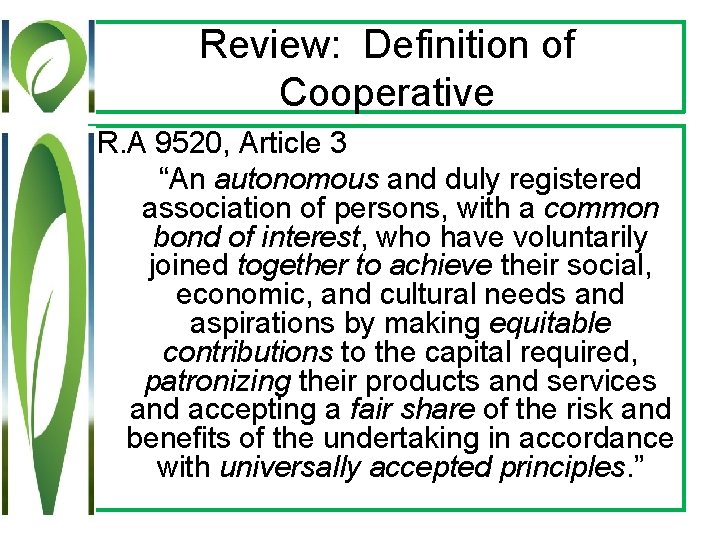 Review: Definition of Cooperative R. A 9520, Article 3 “An autonomous and duly registered