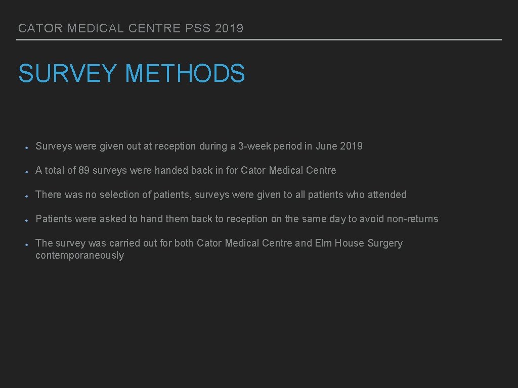 CATOR MEDICAL CENTRE PSS 2019 SURVEY METHODS Surveys were given out at reception during