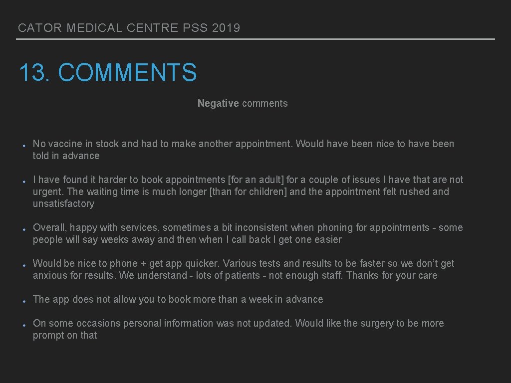 CATOR MEDICAL CENTRE PSS 2019 13. COMMENTS Negative comments No vaccine in stock and
