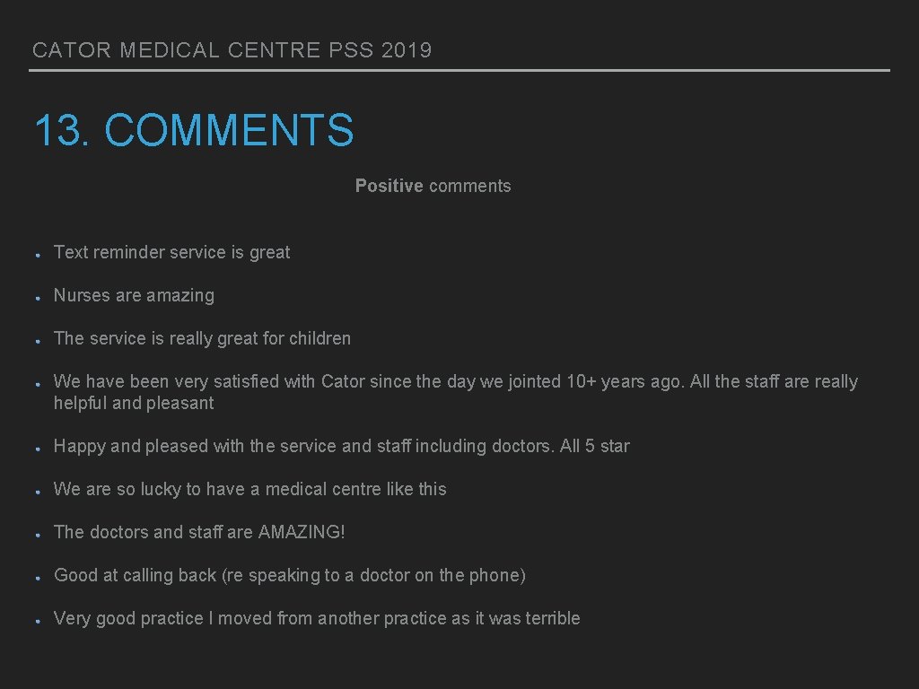 CATOR MEDICAL CENTRE PSS 2019 13. COMMENTS Positive comments Text reminder service is great