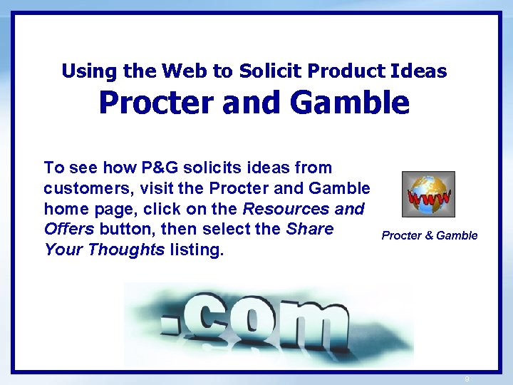 Using the Web to Solicit Product Ideas Procter and Gamble To see how P&G