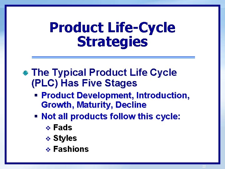 Product Life-Cycle Strategies The Typical Product Life Cycle (PLC) Has Five Stages § Product
