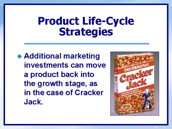 Product Life-Cycle Strategies Additional marketing investments can move a product back into the growth