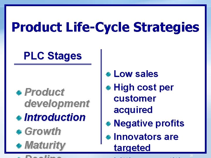 Product Life-Cycle Strategies PLC Stages Product development Introduction Growth Maturity Low sales High cost