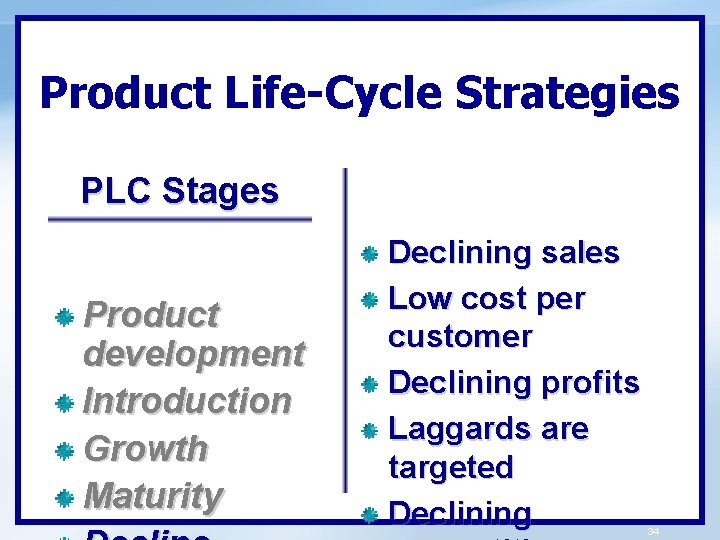 Product Life-Cycle Strategies PLC Stages Product development Introduction Growth Maturity Declining sales Low cost