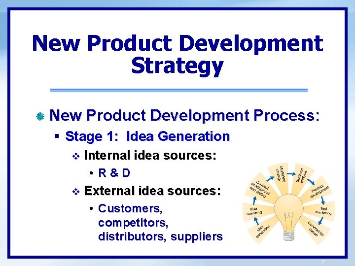 New Product Development Strategy New Product Development Process: § Stage 1: Idea Generation v