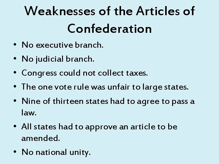 Weaknesses of the Articles of Confederation • • • No executive branch. No judicial