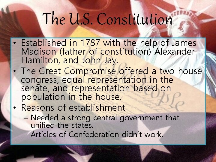 The U. S. Constitution • Established in 1787 with the help of James Madison
