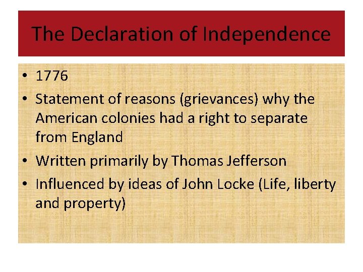 The Declaration of Independence • 1776 • Statement of reasons (grievances) why the American