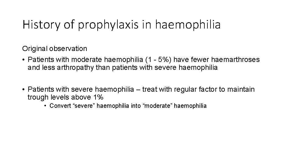 History of prophylaxis in haemophilia Original observation • Patients with moderate haemophilia (1 -