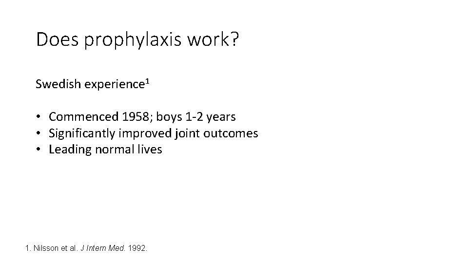 Does prophylaxis work? Swedish experience 1 • Commenced 1958; boys 1 -2 years •