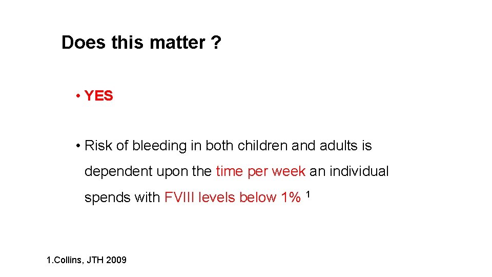 Does this matter ? • YES • Risk of bleeding in both children and