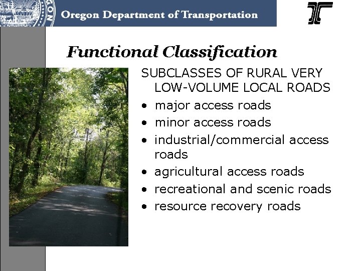 Functional Classification SUBCLASSES OF RURAL VERY LOW-VOLUME LOCAL ROADS • major access roads •