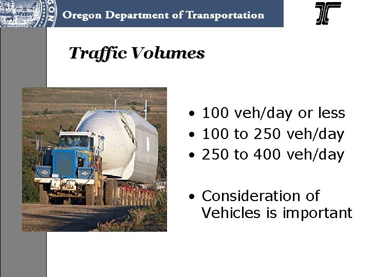 Traffic Volumes • 100 veh/day or less • 100 to 250 veh/day • 250