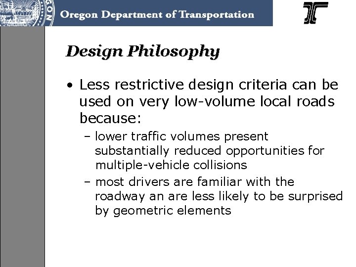 Design Philosophy • Less restrictive design criteria can be used on very low-volume local