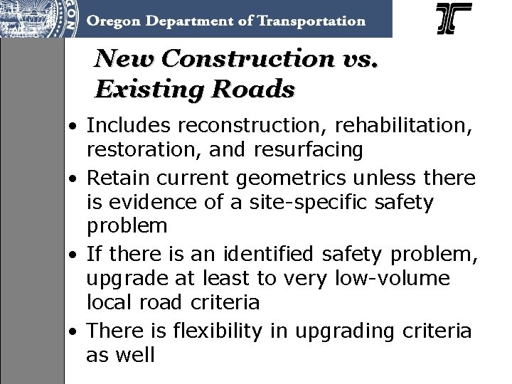 New Construction vs. Existing Roads • Includes reconstruction, rehabilitation, restoration, and resurfacing • Retain