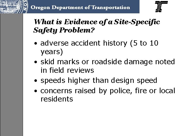 What is Evidence of a Site-Specific Safety Problem? • adverse accident history (5 to