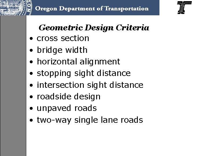  • • Geometric Design Criteria cross section bridge width horizontal alignment stopping sight