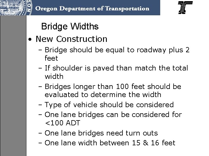 Bridge Widths • New Construction – Bridge should be equal to roadway plus 2