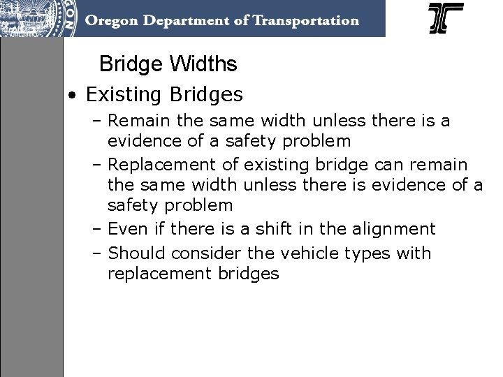 Bridge Widths • Existing Bridges – Remain the same width unless there is a