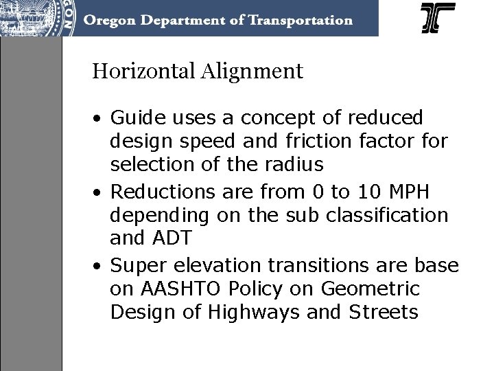 Horizontal Alignment • Guide uses a concept of reduced design speed and friction factor