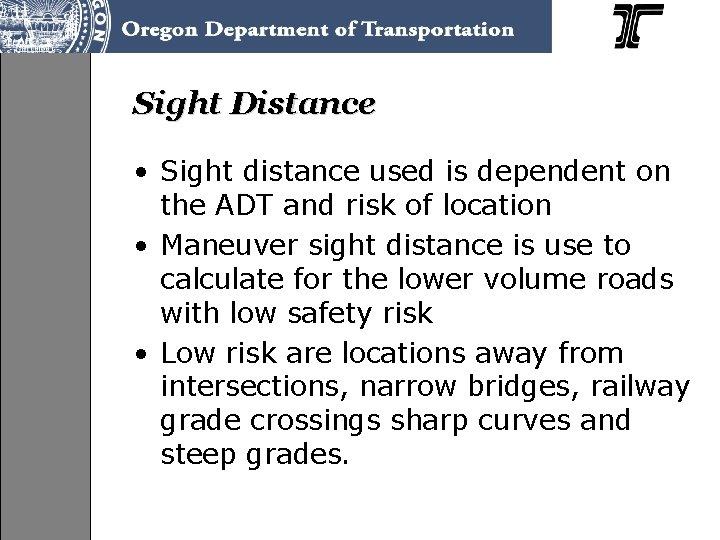 Sight Distance • Sight distance used is dependent on the ADT and risk of